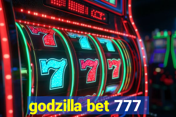 godzilla bet 777